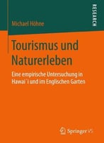 Tourismus Und Naturerleben: Eine Empirische Untersuchung In Hawai’I Und Im Englischen Garten