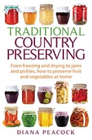 Traditional Country Preserving: From Freezing And Drying To Jams And Pickles, How To Preserve Fruits And Vegetables At Home