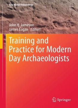 Training And Practice For Modern Day Archaeologists