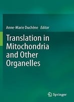Translation In Mitochondria And Other Organelles