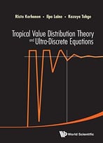 Tropical Value Distribution Theory And Ultra-Discrete Equations