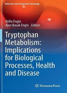 Tryptophan Metabolism: Implications For Biological Processes, Health And Disease