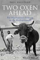 Two Oxen Ahead: Pre-Mechanized Farming In The Mediterranean