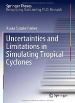 Uncertainties And Limitations In Simulating Tropical Cyclones