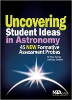 Uncovering Student Ideas In Astronomy: 45 Formative Assessment Probes