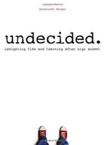 Undecided: Navigating Life And Learning After High School