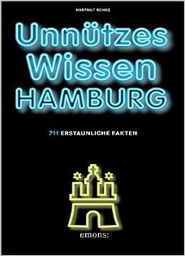 Unnützes Wissen Hamburg: 711 Erstaunliche Fakten