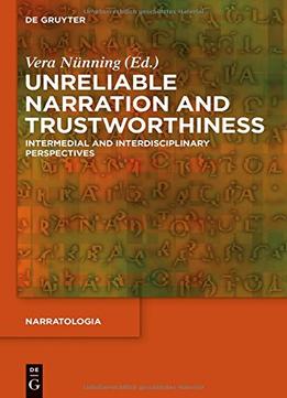 Unreliable Narration And Trustworthiness: Intermedial And Interdisciplinary Perspectives