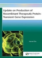 Update On Production Of Recombinant Therapeutic Protein: Transient Gene Expression