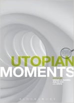 Utopian Moments (Textual Moments In The History Of Political Thought)