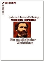 Verdis Opern: Ein Musikalischer Werkführer