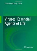 Viruses: Essential Agents Of Life