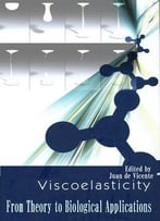 Viscoelasticity: From Theory To Biological Applications Ed. By Juan De Vicente