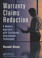 Warranty Claims Reduction: A Modern Approach With Continuous Improvement Techniques