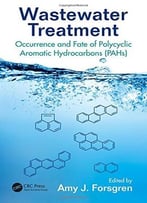 Wastewater Treatment: Occurrence And Fate Of Polycyclic Aromatic Hydrocarbons