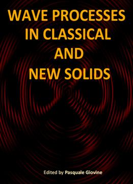 Wave Processes In Classical And New Solids Ed. By Pasquale Giovine