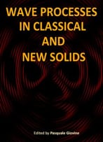 Wave Processes In Classical And New Solids Ed. By Pasquale Giovine