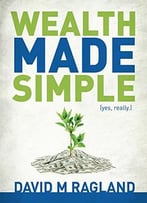 Wealth Made Simple (Yes, Really.)