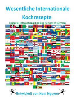 Wesentliche Internationale Kochrezepte – Essential International Cooking Recipes In German