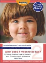 What Does It Mean To Be Two?: What Every Practitioner Needs To Understand About The Development Of Two-Year Olds