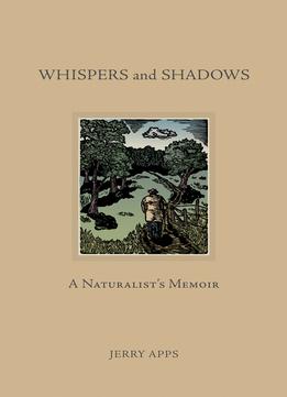 Whispers And Shadows: A Naturalist’S Memoir