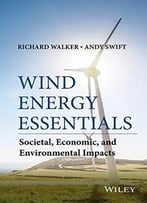 Wind Energy Essentials: Societal, Economic, And Environmental Impacts