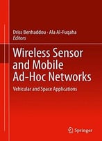 Wireless Sensor And Mobile Ad-Hoc Networks: Vehicular And Space Applications