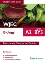Wjec A2 Biology Student Unit Guide: Unit By5 Environment, Genetics And Evolution