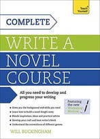 Write A Novel: A Complete Teach Yourself Course