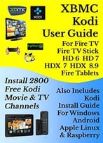 Xbmc Kodi User Guide For Fire Tv, Fire Tv Stick, Fire Hd & Hdx Tablets