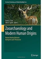 Zooarchaeology And Modern Human Origins: Human Hunting Behavior During The Later Pleistocene