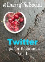 @Cherrypiesocial Twitter Tips For Beginners – Volume 1