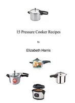 15 Pressure Cooker Recipes