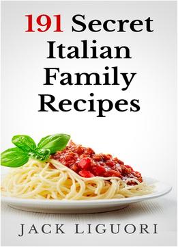 191 Secret Italian Family Recipes