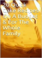 20 Quick Cake Recipes On A Budget & For The Whole Family