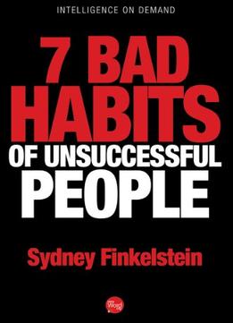 7 Bad Habits Of Unsuccessful People (Insights From Great Business Minds)