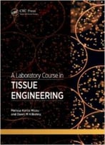 A Laboratory Course In Tissue Engineering