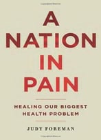 A Nation In Pain: Healing Our Biggest Health Problem