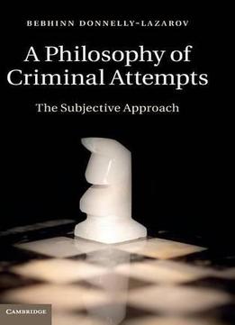 A Philosophy Of Criminal Attempts