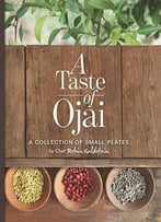 A Taste Of Ojai: A Collection Of Small Plates: Volume 1