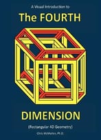 A Visual Introduction To The Fourth Dimension (Rectangular 4d Geometry)