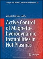 Active Control Of Magneto-Hydrodynamic Instabilities In Hot Plasmas