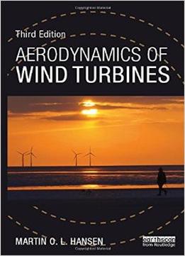 Aerodynamics Of Wind Turbines, 3 Edition