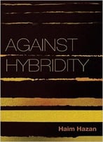 Against Hybridity: Social Impasses In A Globalizing World