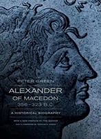 Alexander Of Macedon, 356–323 B.C.: A Historical Biography