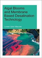 Algal Blooms And Membrane Based Desalination Technology