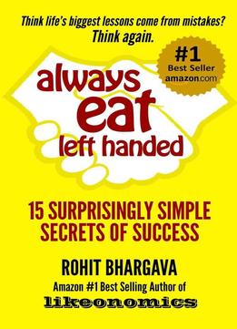Always Eat Left Handed: 15 Surprisingly Simple Secrets Of Success