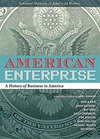 American Enterprise: A History Of Business In America
