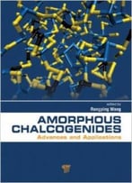 Amorphous Chalcogenides: Advances And Applications