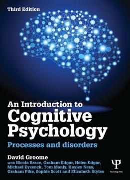 An Introduction To Cognitive Psychology: Processes And Disorders, 3 Edition